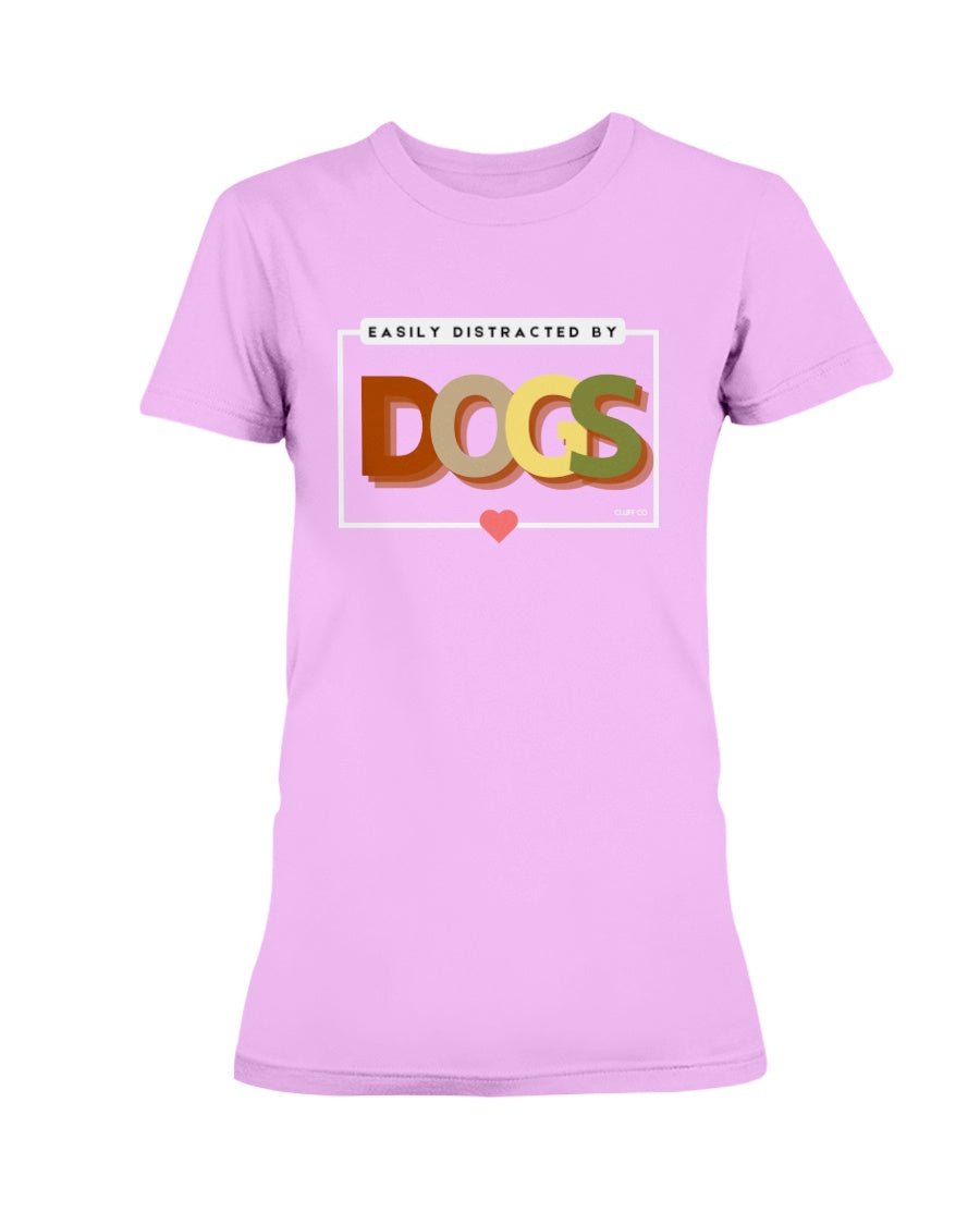 Easily Distracted by Dogs T-Shirt - Cluff CO LLC