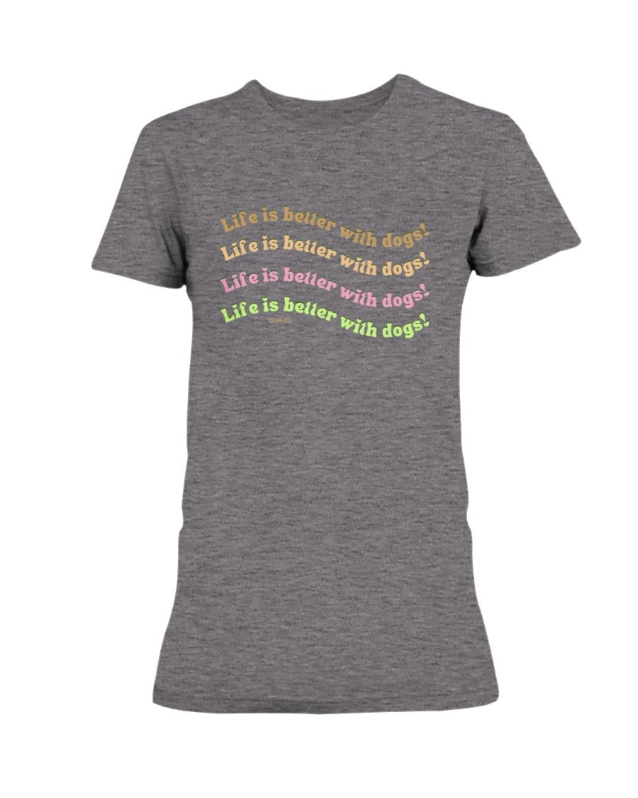 Life is Better with Dogs T-Shirt - Cluff CO LLC