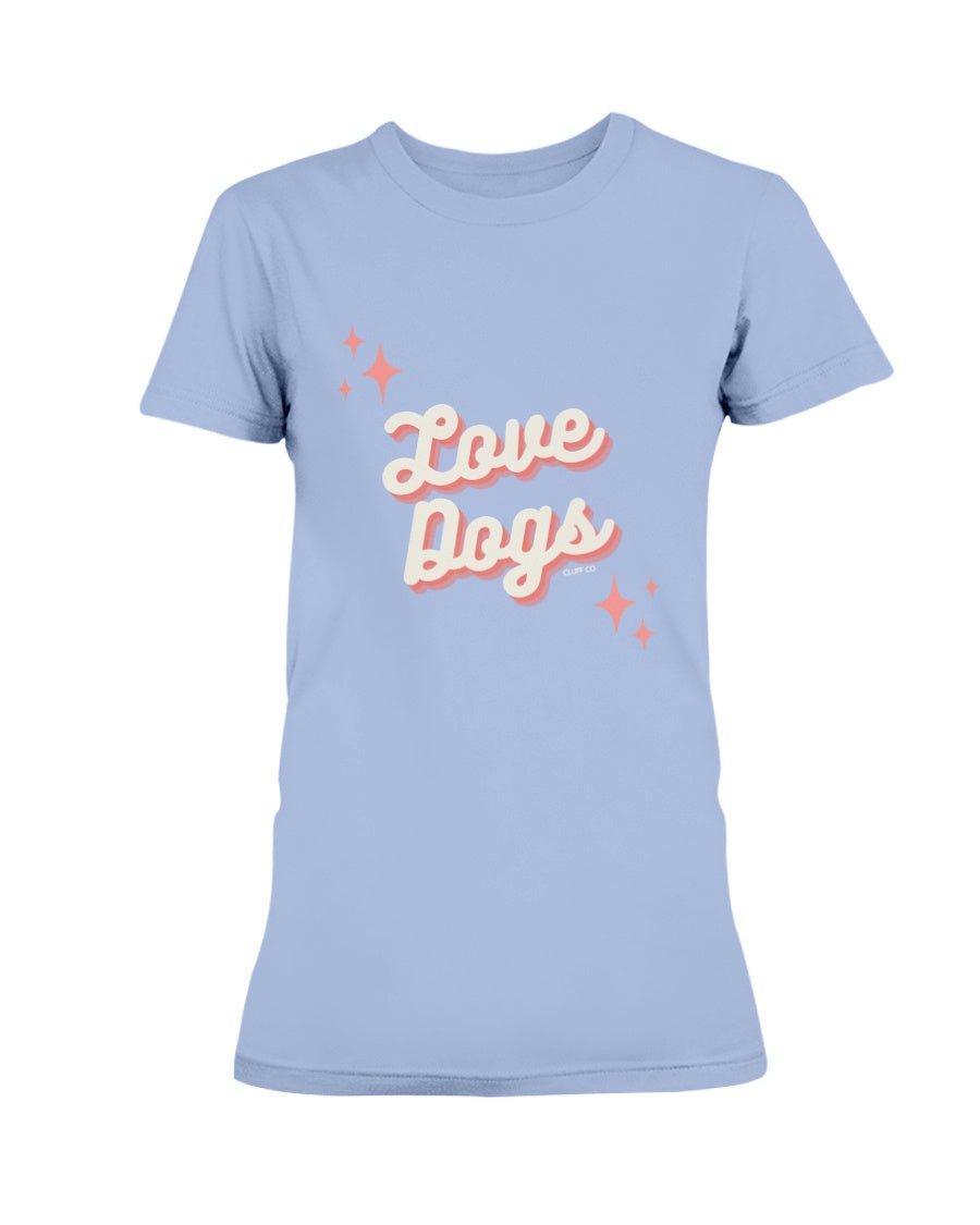 Love Dogs T-Shirt - Cluff CO LLC