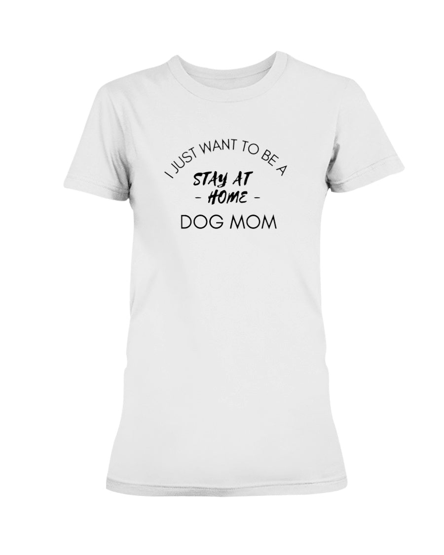 Stay at Home Dog Mom - Ladies T-Shirt - Cluff CO LLC